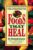 Foods That Heal: A Guide to Understanding and Using the Healing Powers of Natural Foods